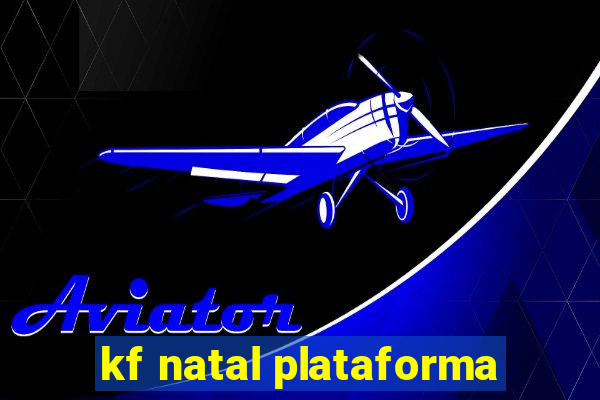 kf natal plataforma